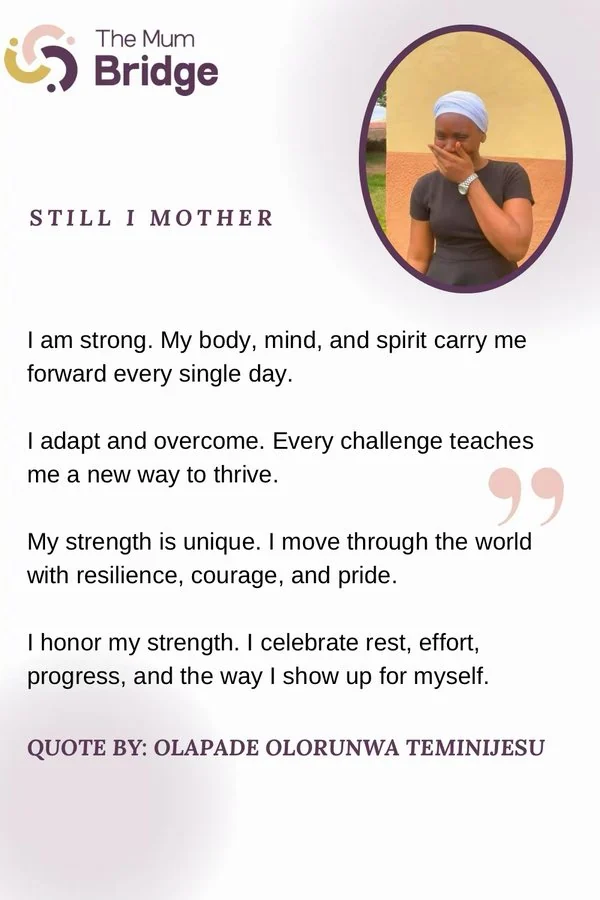 Still I Mother — an affirmation in the words of a mother in The Mum Bridge community